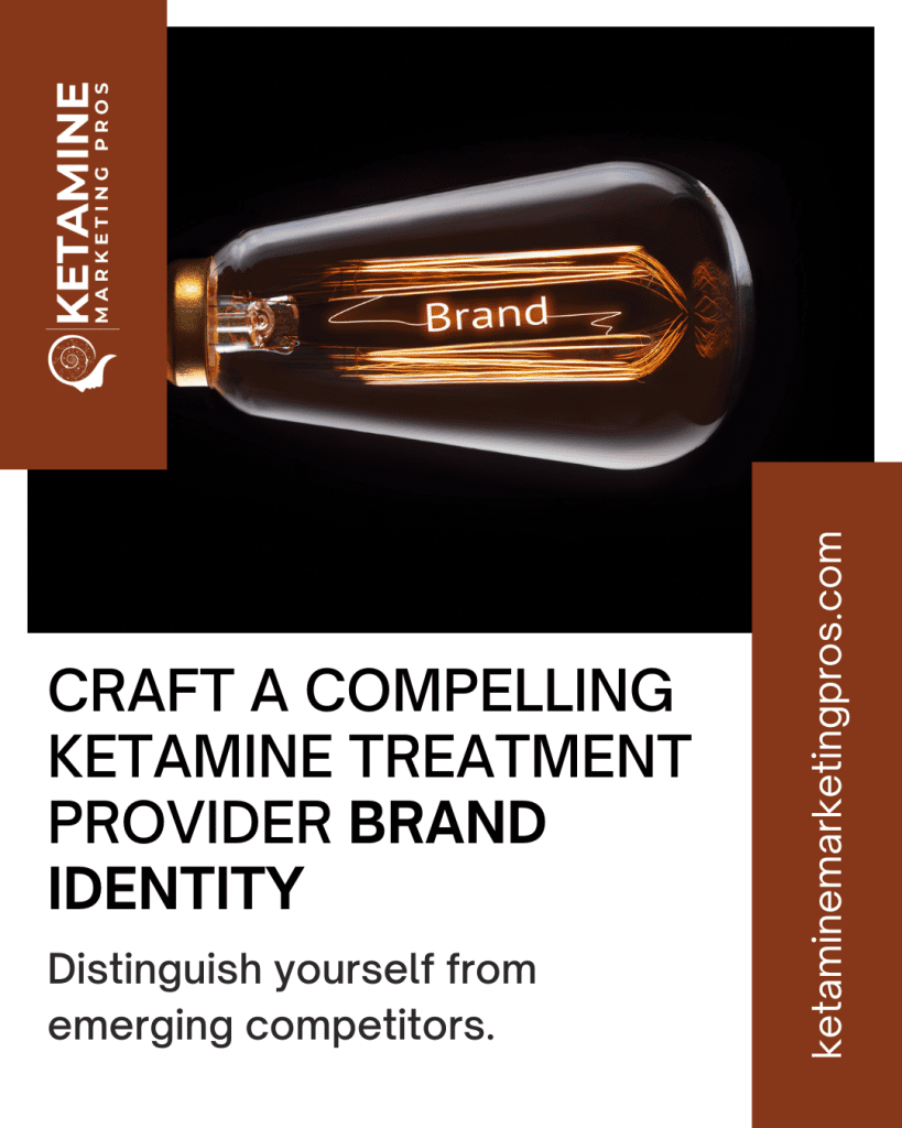 Image of a light bulb with the word "Brand" inside, alongside text: "Craft a compelling ketamine treatment provider brand identity. Distinguish yourself from emerging competitors through strategic social media." Visit ketaminemarketingpros.com. Logo on the left. - Ketamine