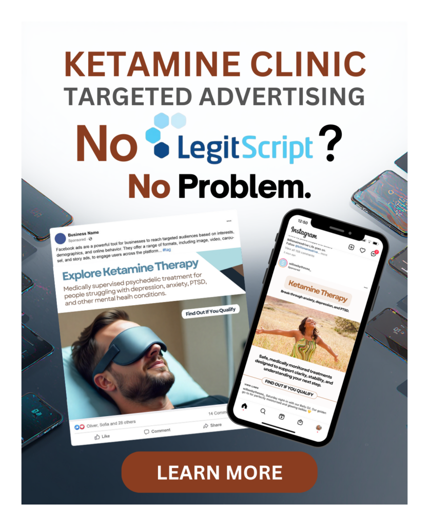 An advertisement for ketamine clinic targeted advertising, featuring social media posts and the text, "No LegitScript? No Problem." A "Learn More" button is at the bottom. - Ketamine